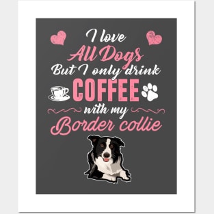 Only Drink with my Border Collie Posters and Art